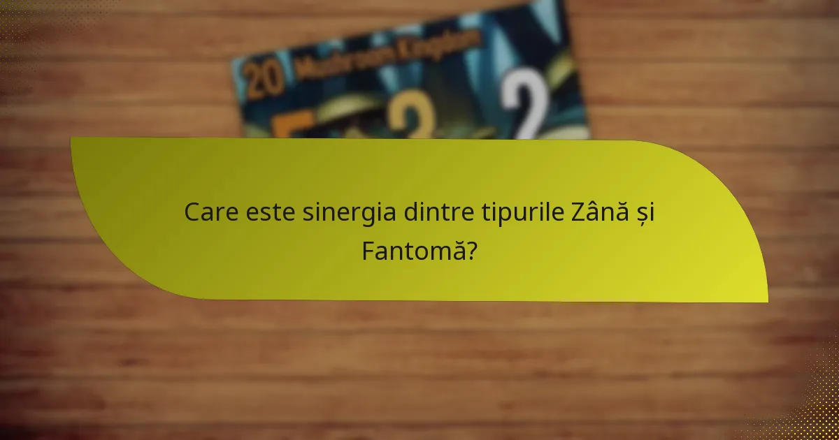 Ce tactici îmbunătățesc combinația Zână și Fantomă?