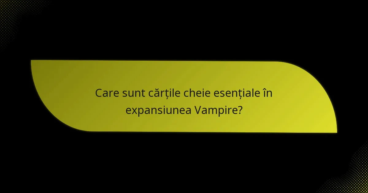 Cum pot jucătorii să folosească eficient strategiile cu expansiunea Vampire?