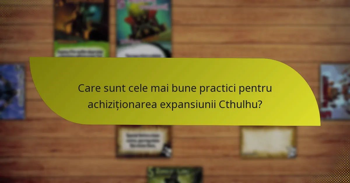 Cum pot jucătorii să maximizeze strategiile cu expansiunea Cthulhu?