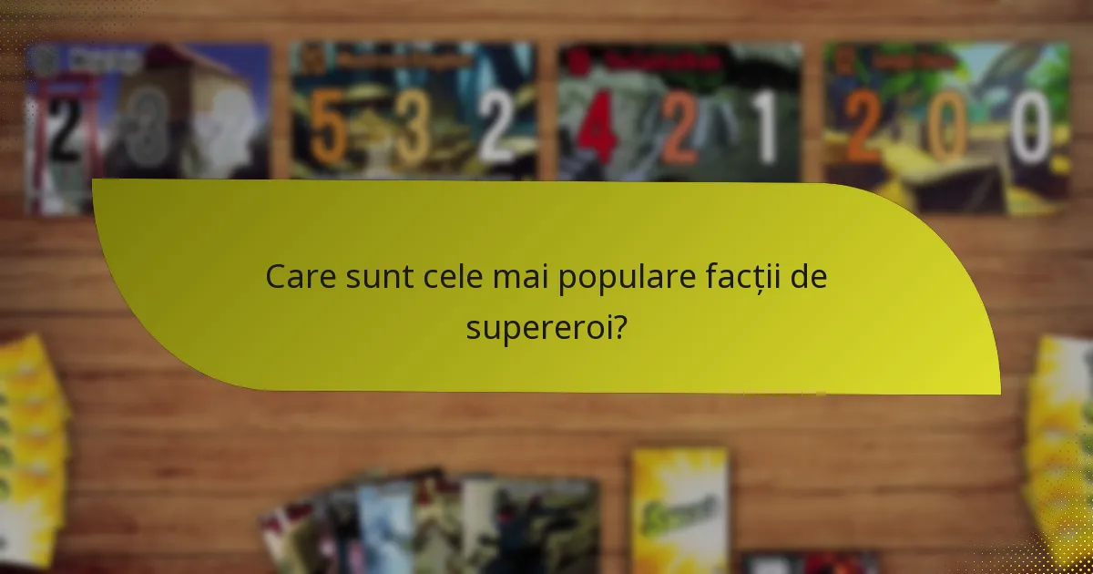 Care sunt cele mai populare facții de supereroi?