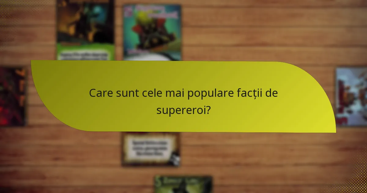Care sunt punctele forte ale diferitelor facții de supereroi?