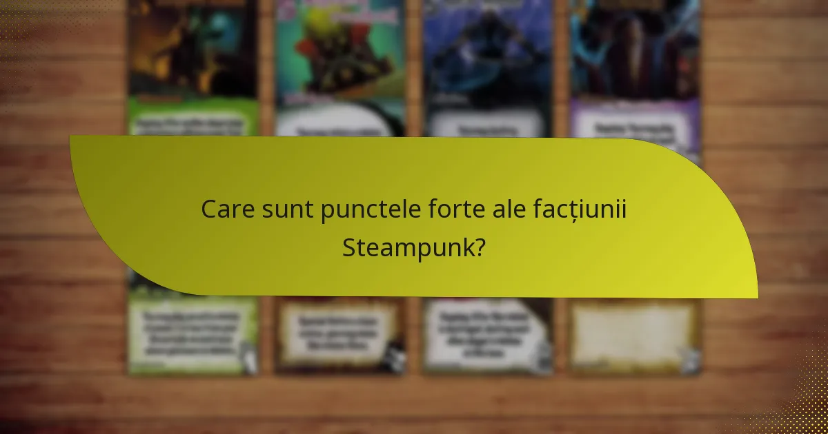 Care sunt punctele forte ale facțiunii Steampunk?