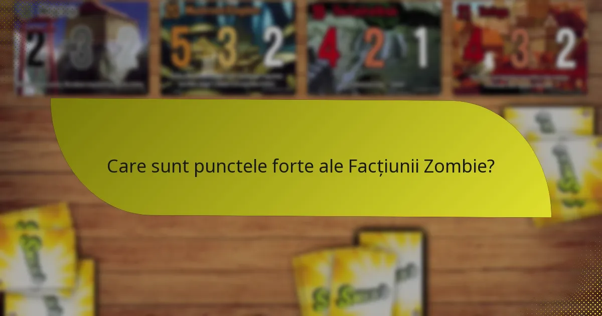 Care sunt slăbiciunile Facțiunii Zombie?
