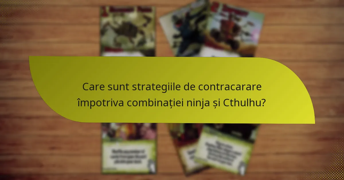 Cum se sinergizează ninja-ii și Cthulhu în gameplay?