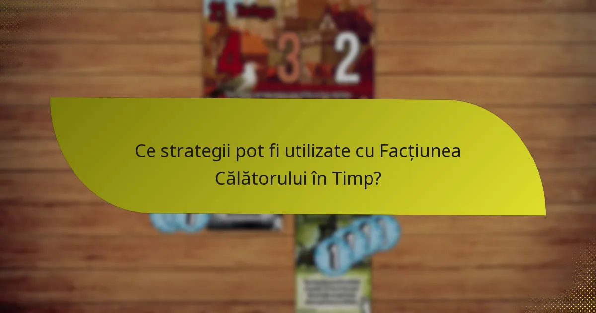 Cum se compară Facțiunea Călătorului în Timp cu alte facțiuni?