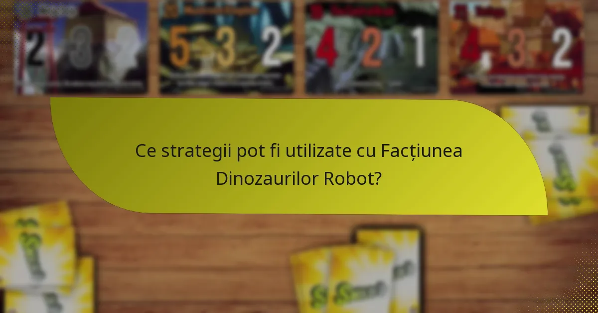 Cum se compară Facțiunea Dinozaurilor Robot cu alte facțiuni?