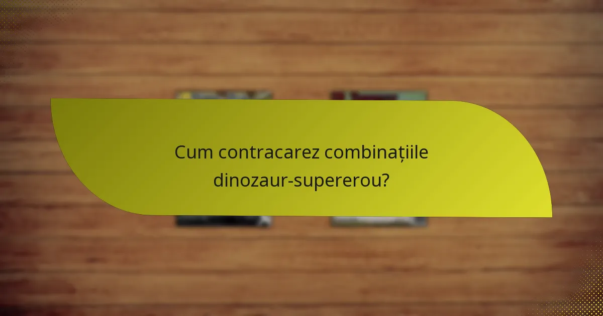 Cum contracarez combinațiile dinozaur-supererou?