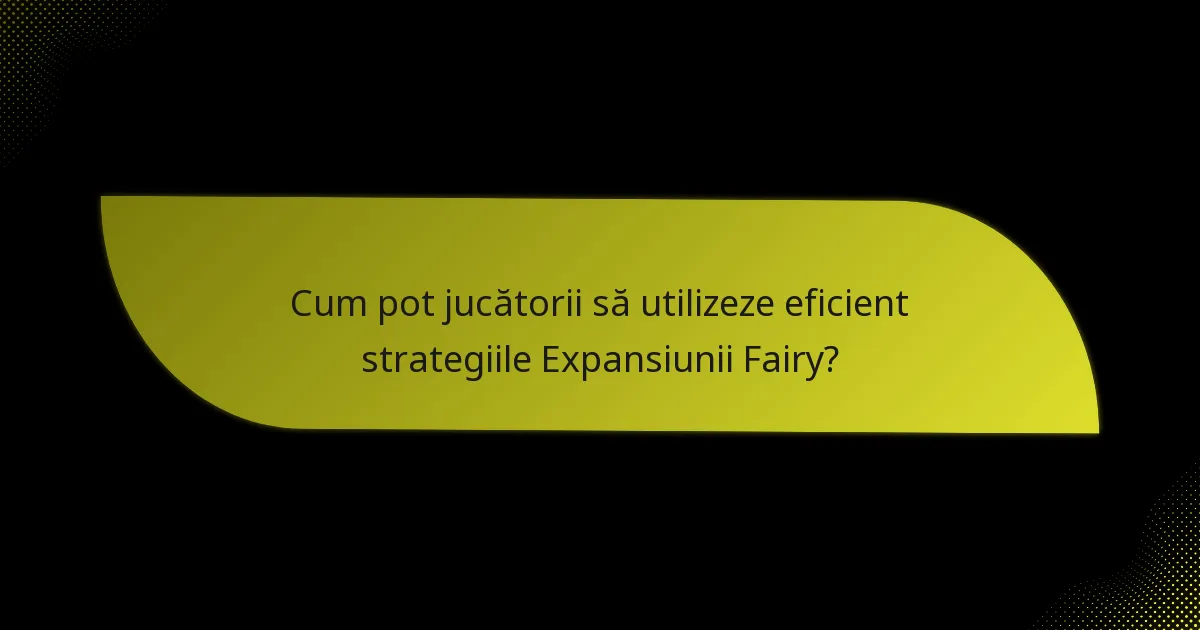 Cum se compară Expansiunea Fairy cu alte expansiuni?