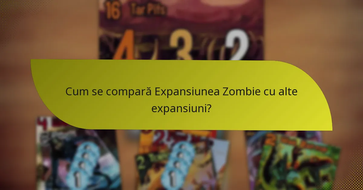 Cum se compară Expansiunea Zombie cu alte expansiuni?