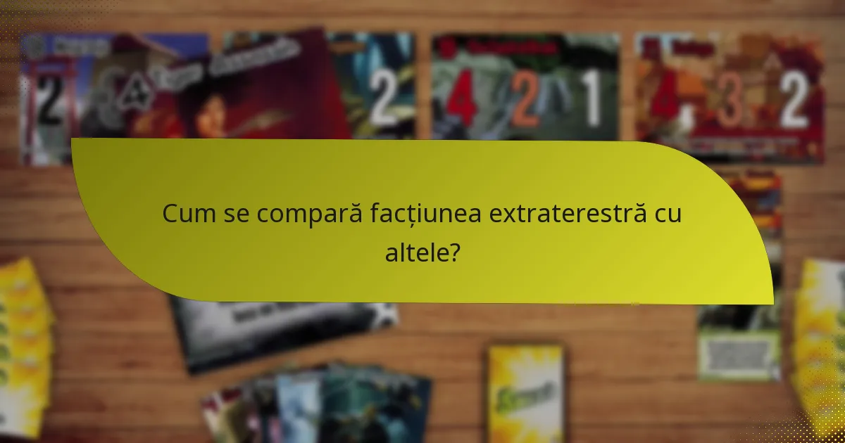 Cum se compară facțiunea extraterestră cu altele?